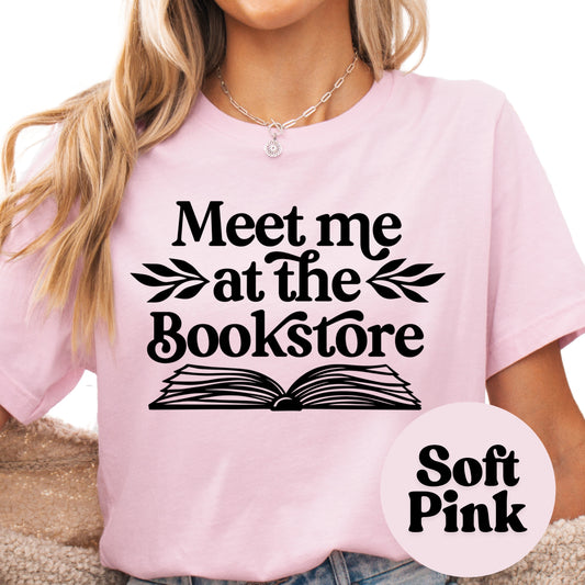 Meet Me at the Bookstore Book Reader Shirt, Book Lover Comfy Soft Tee, Reading Lover Top, Bookish Graphic, Gift for Readers
