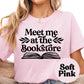 Meet Me at the Bookstore Book Reader Shirt, Book Lover Comfy Soft Tee, Reading Lover Top, Bookish Graphic, Gift for Readers
