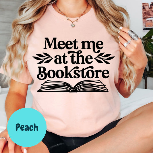 Meet Me at the Bookstore Book Reader Shirt, Book Lover Comfy Soft Tee, Reading Lover Top, Bookish Graphic, Gift for Readers